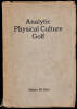 WITHDRAWNAnalytic Physical Culture Golf: Home Exercises for Automatic Correct Form and Greater Golf