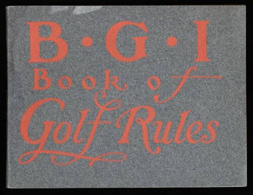 B.G.I. Book of Golf Rules, as approved by the Royal & Ancient Golf Club of St. Andrews in 1899, with rulings and interpretations by...USGA...
