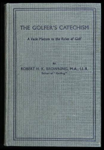 The Golfer's Catechism: A Vade Mecum to the Rules of Golf
