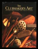 The Clubmaker's Art: Antique Golf Clubs and Their History