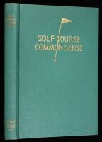 Golf Course Common Sense: A Non-Technical Treatise on the Subject of Golf Course Maintenance