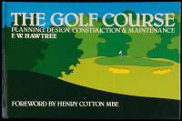 The Golf Course: Planning, Design, Construction and Maintenance