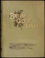 British Golf Links: A Short Account of the Leading Golf Links of the United Kingdom with Numerous Illustrations and Portraits