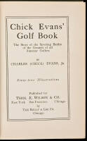 Chick Evans' Golf Book: The Story of the Sporting Battles of the Greatest of all Amateur Golfers