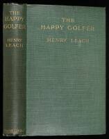The Happy Golfer, Being Some Experiences, Reflections, and a Wandering Player
