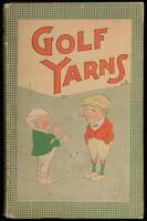 Golf Yarns: The Best Things About the Game of Golf