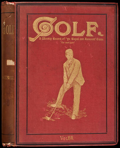 Golf: A Weekly Record of “Ye Royal and Ancient” Game. Volumes I-XVIII (1891-1899) [&] Golf Illustrated. Volumes I-LXIII (1899-1914)