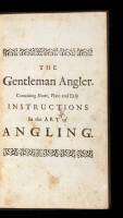 The Gentleman Angler: Containing Short, Plain, and Easy Instructions, whereby the most ignorant Beginner may, in short Time, become a perfect Artist, in Angling for Salmon, Salmon Peal, Trout, Pike, Carp, Perch, Barbel, Tench, Bream, Chub, Grayling, Mulle