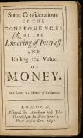 Some Considerations of the Consequences of the Lowering of Interest and Raising the Value of Money. In a Letter to a Member of Parliament.