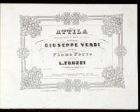 Attila: Drama Lirico di Temistocle Solera. Musica del M. Giuseppe Verdi. Ridotta per Piano Forte da L. Truzzi