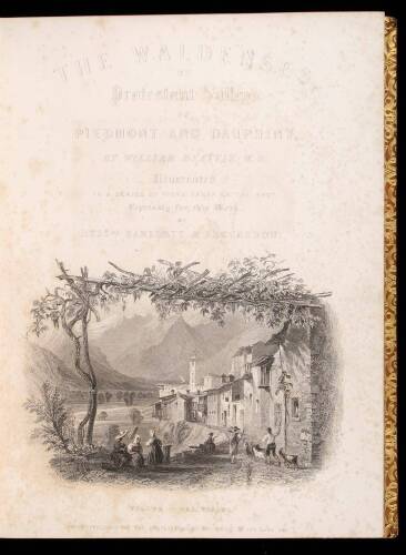 The Waldenses, Or, Protestant Valleys of Piedmont, Dauphiny, and the Ban De La Roche
