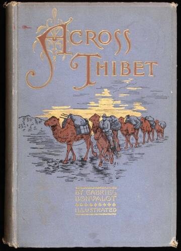 Across Thibet: Being a Translation of "De Paris au Tonking a Travers le Tibet Inconnu"