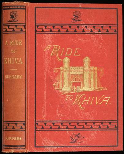 A Ride to Khiva: Travels and Adventures in Central Asia. With Maps and an Appendix, containing, among other information, a series of March-Routes, compiled from several Russian Works