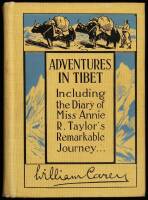 Adventures in Tibet: Including the Diary of Miss Annie R. Taylor's remarkable journey from Tau-Chau to Ta-Chien-Lu through the heart of the "Forbidden land"