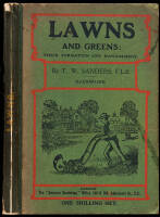 WITHDRAWNLawns and Greens: Their Formation and Management. Garden, Tennis and Croquet Lawns, Bowing and Golf Greens, Cricket Grounds, Grass Paths, etc.