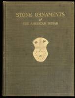 Stone Ornaments Used by Indians in the United States and Canada. Being a Description of Certain Charm Stones, Gorgets, Tubes, Bird Stones and Problematical Forms.