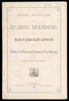 General Instructions for Rearing Silkworms, with a Treatise on Securing Healthy Silkworn Eggs. Also, a Sketch of the Habits and Structure of the Silkworm