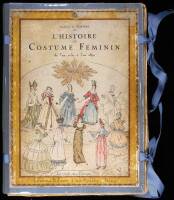 L'Histoire du Costume Feminin Francais de l'an 1037 a l'an 1870