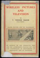 Wireless Pictures and Television: A Practical Description of the Telegraphy of Pictures, Photographs and Visual Images