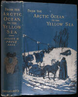 From The Arctic Ocean to The Yellow Sea: The Narrative of a Journey, in 1890 and 1891, Across Siberia, Mongolia, the Gobi Desert, and North China