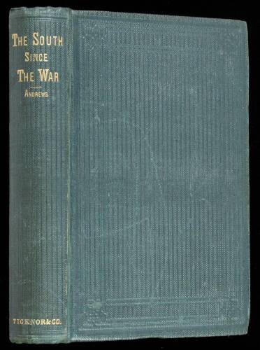The South Since the War: As Shown by Fourteen Weeks Travel and Observation in Georgia and the Carolinas