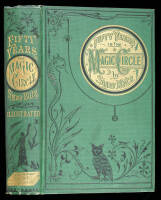 Fifty Years in the Magic Circle; Being an Account of the Author's Professional Life; His Wonderful Tricks and Feats...