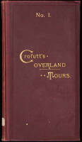 Crofutt's Overland Tours: Consisting of Over Six Thousand Miles of Main Tours, and Three Thousand Miles of Side Tours. Also Six Thousand Miles by Stage and Water.