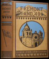 Frémont and '49: The Story of a Remarkable Career and its Relation to the Exploration and Development of our Western Territory, Especially of California.