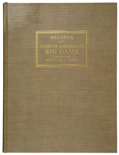 Records of North American Big Game...A Book of the Boone and Crockett Club