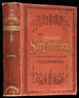 A History of the City of San Francisco and Incidentally of the State of California