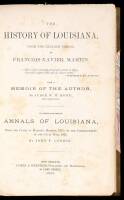 The History of Louisiana, From the Earliest Period. With a Memoir of the Author by Judge W.W. Howe. To Which is Appended Annals of Louisiana...By John F. Condon