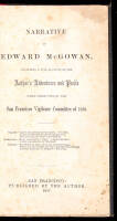 Narrative of Edward McGowan, Including a Full Account of the Author's Adventures and Perils, While Persecuted by the San Francisco Vigilance Committee of 1856