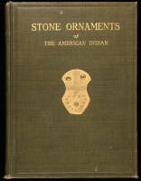 Stone Ornaments Used by Indians in the United States and Canada. Being a Description of Certain Charm Stones, Gorgets, Tubes, Bird Stones and Problematical Forms.