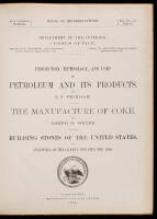 Production, Technology, and Uses of Petroleum and its Products. by S. F. Peckham. [with] The Manufacture of Coke. By Joseph D. Weeks. [with] Building Stones of the United States, and Statistics of the Quarry Industry for 1880