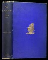 The Naval War of 1812; Or the History of the United States Navy During the Last War With Great Britain