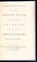 Considerations on the Present Peace, As Far as it is Relative to the Colonies and the African Trade