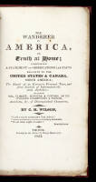 The Wanderer in America, or Truth at Home; Comprising a Statement of Observations and Facts Relative to the United States & Canada, North America; The Result of an Extensive Personal Tour, and from Sources of Information the most Authentic...