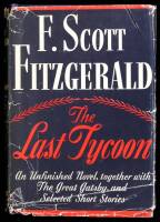 The Last Tycoon. An Unfinished Novel...Together with the Great Gatsby and Selected Stories