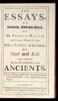 The Essays, Or Councils, Civil and Moral, of Sir Francis Bacon...With a Table of the Colours of Good and Evil. And a Discourse on the Wisdom of the Ancients.