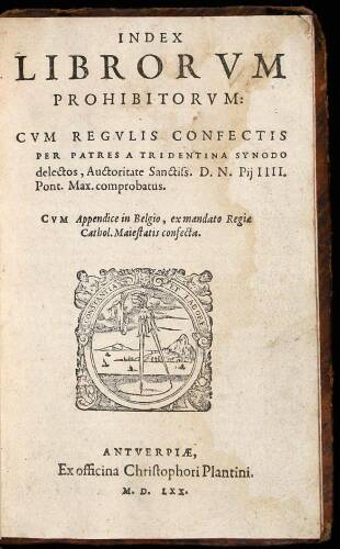 Index librorum prohibitorum: cum regulis confectis per Patres &agrave; Tridentina Synodo delectos, auctoritate Sanctiss. D. N. Pii IIII. Pont. Max. comprobatus