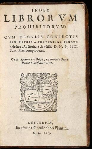 Index librorum prohibitorum: cum regulis confectis per Patres à Tridentina Synodo delectos, auctoritate Sanctiss. D. N. Pii IIII. Pont. Max. comprobatus