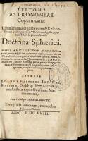 Epitome Astronomiae Copernicanæ usitatâ formâ quæstionum & responsionum conscripta, inq; VII. libros digesta, quorum tres hi priores sunt de doctrina sphæricâ...