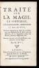 Trait&eacute; sur la Magie, le sortilege, les posessions, obsessions et malefices o&ugrave; l'on en d&eacute;montre la verit&eacute; & la r&eacute;alit&eacute;; avec une methode s&ucirc;re & facile pour les discerner, & les reglemens contre les devins, sorciers, magiciens, & c. Ouvrage tr&eacute;s-utile aux e