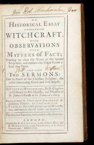 An Historical Essay Concerning Witchcraft. With observations upon matters of fact; tending to clear the texts of the sacred Scriptures and confute the vulgar errors about that point. And also two sermons: one in proof of the Christian religion; the other 