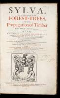 Sylva, Or a Discourse of Forest-Trees, and the Propagation of Timber In His Majesties Dominions. To Which is annexed Pomona, Or, An Appendix concerning Fruit-Trees in Relation to Cider...Also, Kalendarium Hortense...