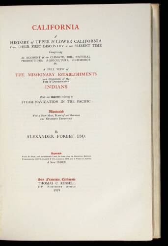 California: A History of Upper & Lower California from their First Discovery to the Present Time, comprising an Account of the Climate, Soil, Natural Productions, Agriculture, Commerce, &c. A Full View of the Missionary Establishments and Condition of the