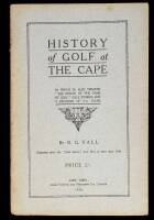 History of Golf at the Cape, in which is also treated ''The Origin of the Game of Golf,'' Golf Stories and a Register of S.A. Clubs