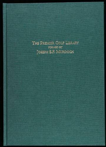 The Premier Golf Library Formed by Joseph S.F. Murdoch, June 16 and 17, 1998