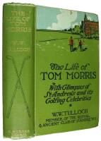 The Life of Tom Morris, with Glimpses of St. Andrews and its Golfing Celebrities