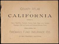 County Atlas of California, Showing All Towns, Post offices, Railroads, County Roads, Stage Lines Carrying Passengers, Mail and Express, and Distances Between Points. Drawn Expressly for Fireman's Fund Insurance Co, of San Francisco, California